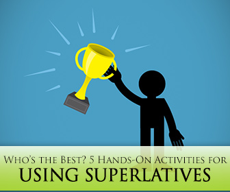 Who’s the Best? 5 Hands-On Activities for Using Superlatives
