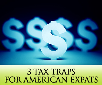 3 Tax Traps for American Expats