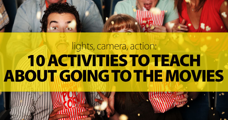 Lights, Camera, Action: 10 Activities to Teach about Going to the Movies
