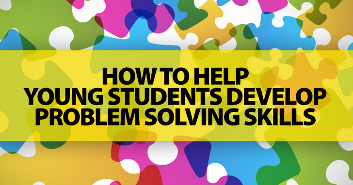 How to Help Young Students Develop Problem Solving Skills