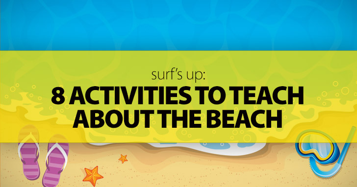 Surf’s Up: 8 Activities To Teach About The Beach