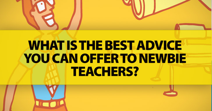 ESL Teachers Ask: What Is the Best Advice You Can Offer to Newbie Teachers?
