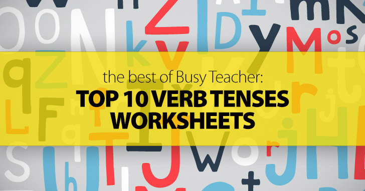 The Best of Busy Teacher: Top 10 Verb Tenses Worksheets