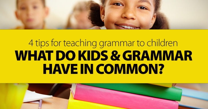 What Do Kids and Grammar Have in Common?: You’ll Find Out with These 4 Busy Teacher Tips for Teaching Grammar to Children