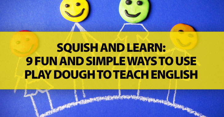 Squish And Learn: 9 Fun & Simple Ways To Use Play Dough To Teach English