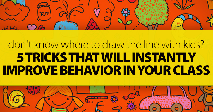 When You Don't Know Where To Draw The Line With Kids: 5 Tricks That Will Instantly Improve Behavior In Your Class