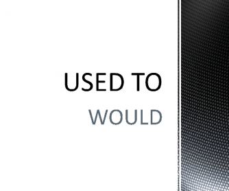 Used To/ Would