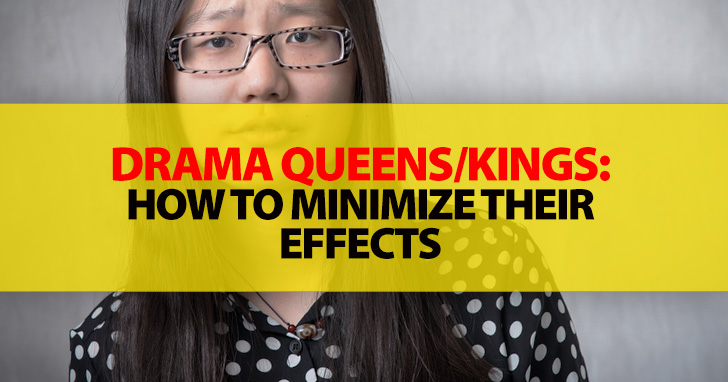 Drama Queens/Kings and Masters of Crisis: How To Minimize Their Effects