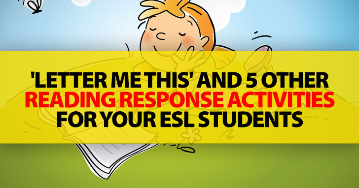 'Letter Me This' And 5 Other Reading Response Activities For Your ESL Students