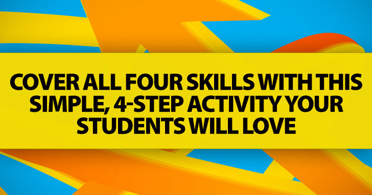 Cover All Four Skills With This Simple, 4-Step Activity Your Students Will Love