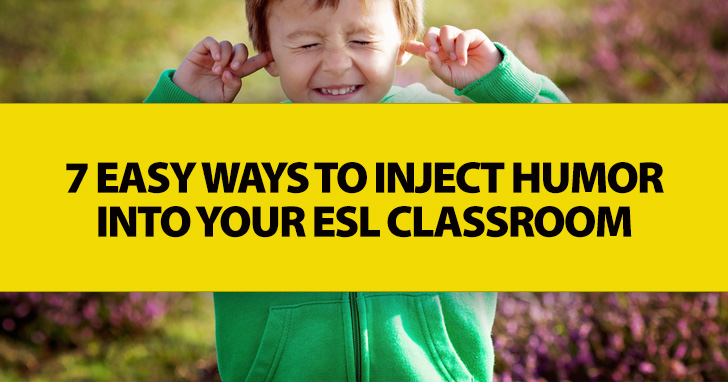 7 Easy Ways to Inject Humor into Your ESL Classroom