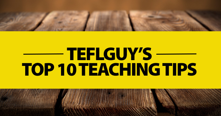 TeflGuy’s Top 10 Teaching Tips