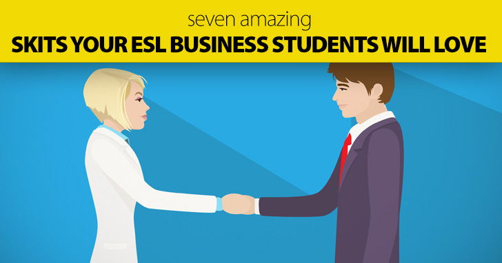 7 Amazing Skits Your ESL Business Students Will Love