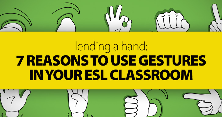 Lending a Hand: 7 Reasons to Use Gestures in the ESL Classroom