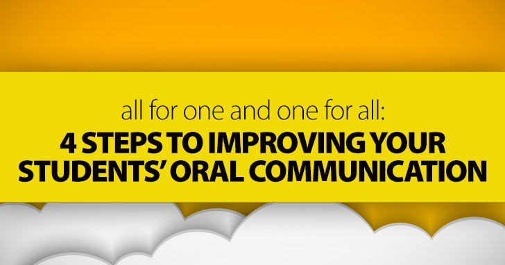 All for One and One for All: 4 Super Easy Steps to Improving Your Students’ Oral Communication