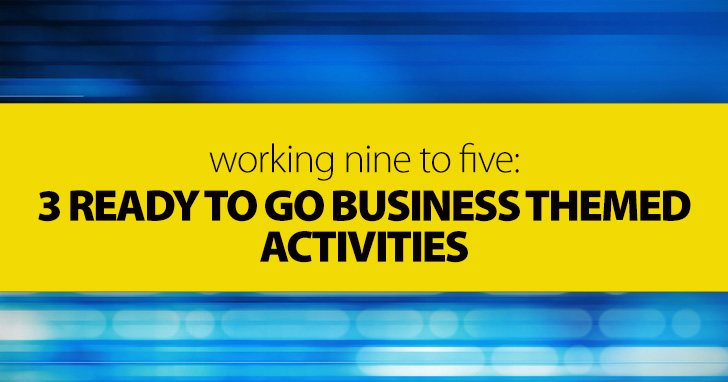 Working Nine to Five: 3 Ready To Go Business Themed Activities