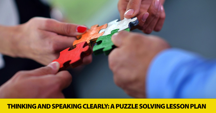 Putting the Pieces Together: a Puzzle Solving Lesson Plan on Thinking and Speaking Clearly