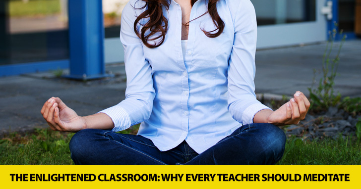 The Enlightened Classroom: Why Every Teacher Should Meditate