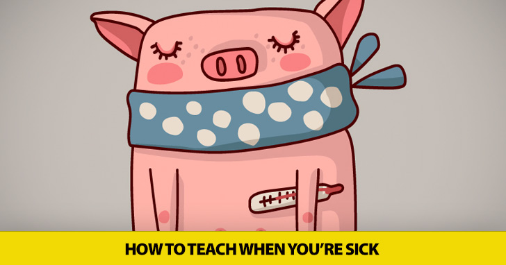 When You Feel Like a Million Cents: How to Teach When You’re Sick