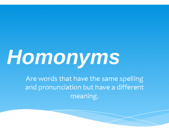 Homophones and Homonyms