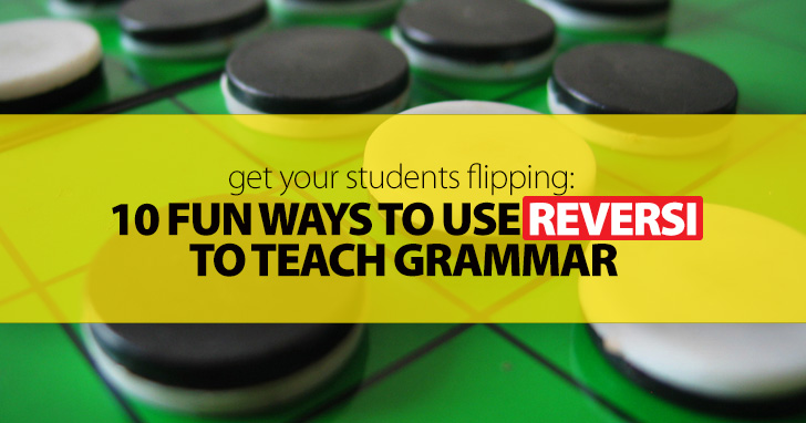 Get Your Students Flipping: 10 Fun Ways to Use Reversi to Teach Grammar