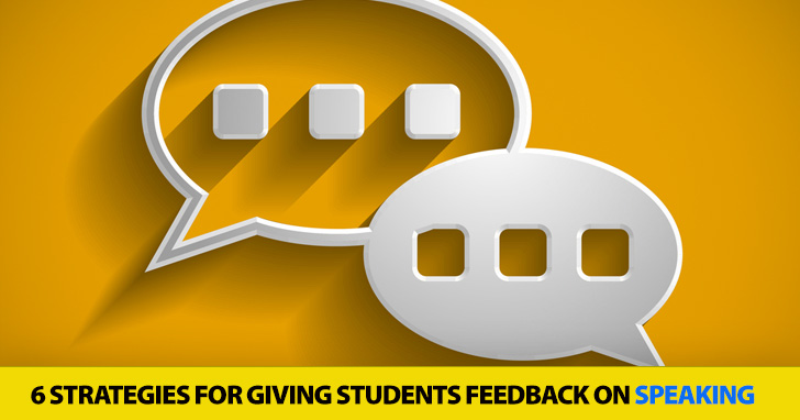 Tuning in the Feedback: 6 Strategies for Giving Students Feedback on Speaking