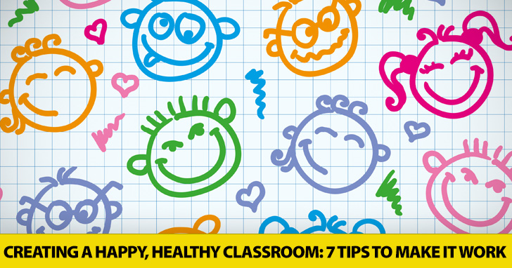 Creating a Happy, Healthy Classroom: 7 Tips to Make It Work