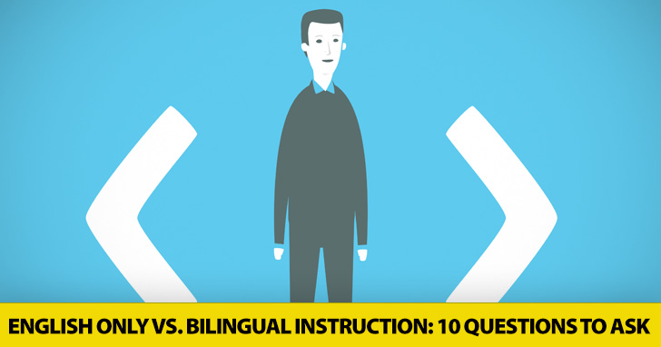 10 Questions to Ask before Deciding on English Only vs. Bilingual Instruction