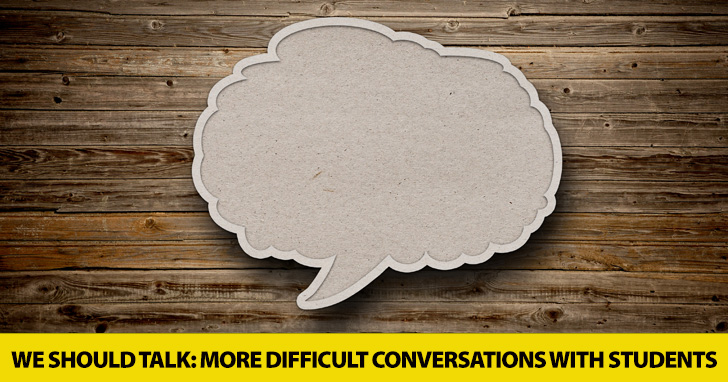 We Should Talk: More Difficult Conversations with Students and Strategies to Address Them