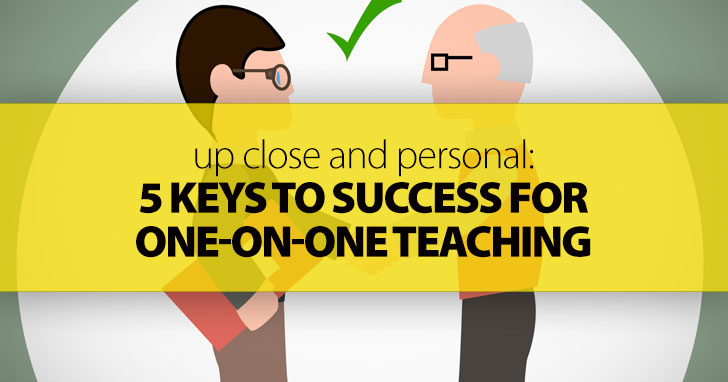 Up Close and Personal: 5 Keys to Success for One-on-One Teaching