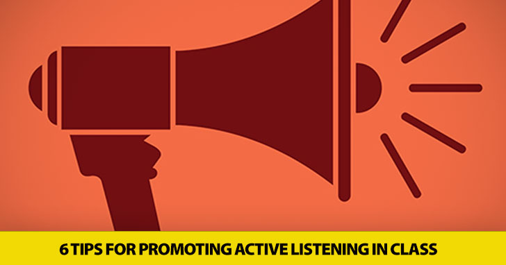 Getting Students In on the Action: 6 Tips for Promoting Active Listening in Class