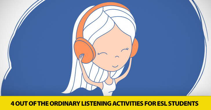 Listen to This: 4 Out of the Ordinary Listening Activities for ESL Students