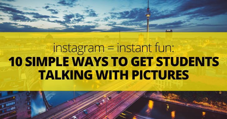 Instagram = Instant Fun: 10 Simple Ways to Get Students Talking with Pictures