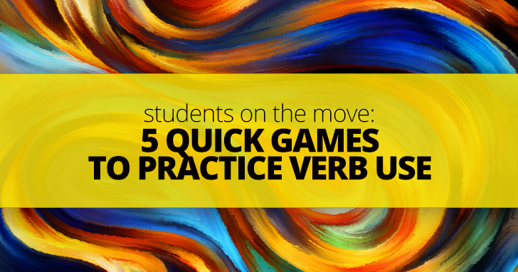 Students on the Move: 5 Quick Games to Practice Verb Use