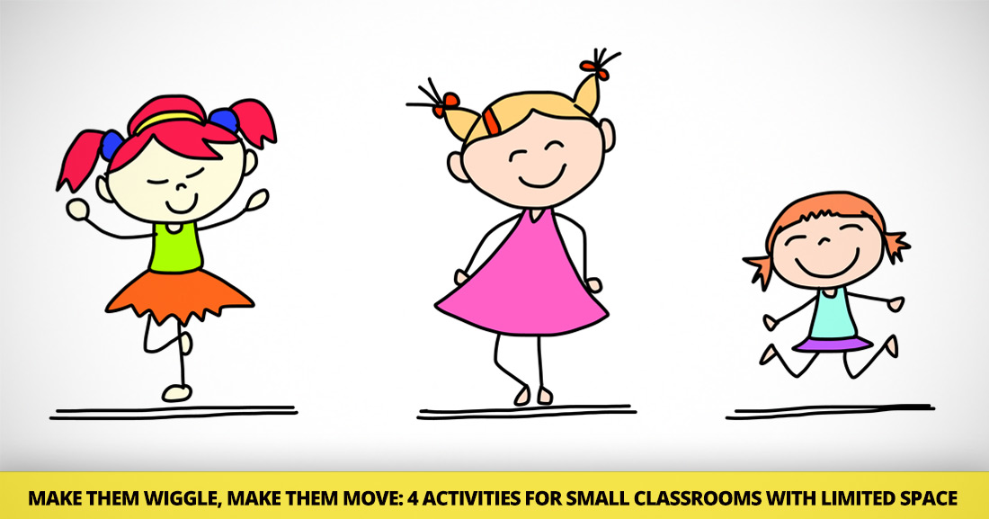 Make Them Wiggle, Make Them Move: 4 Activities for Small Classrooms with Limited Space