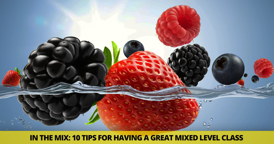 In the Mix: 10 Tips for Having a Great Mixed Level Class