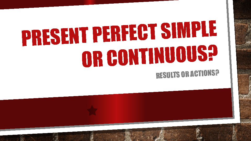 present-perfect-simple-or-continuous-slide-show