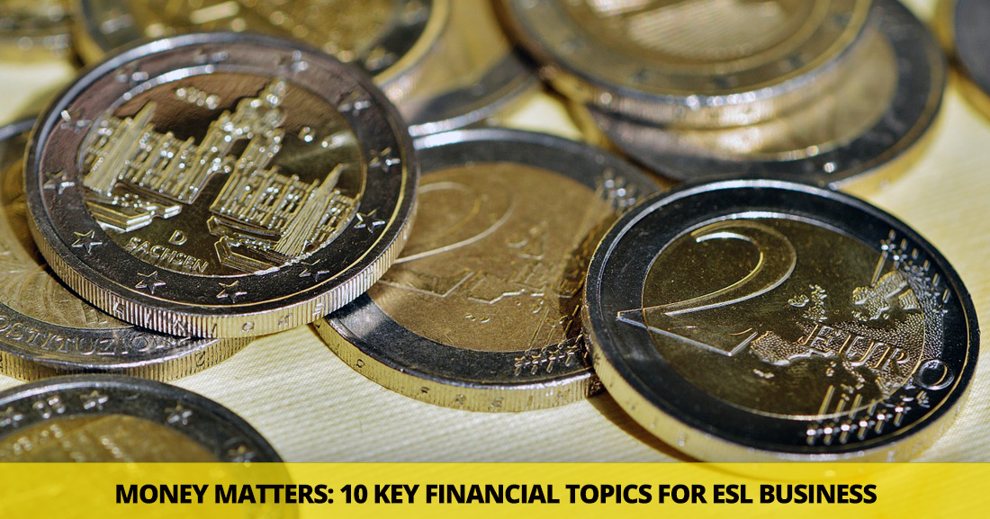 Money Matters: 10 Key Financial Topics for ESL Business