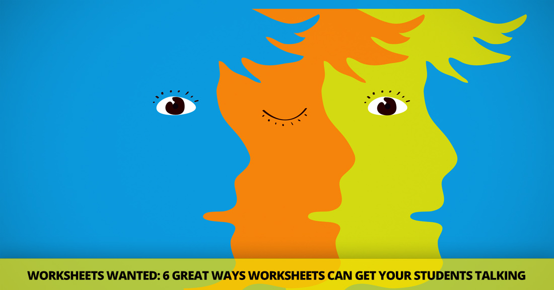 Worksheets Wanted: 6 Great Ways Worksheets Can Get Your Students Talking