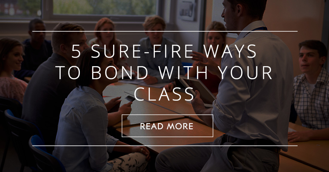 5 Sure-Fire Ways to Bond with Your Class