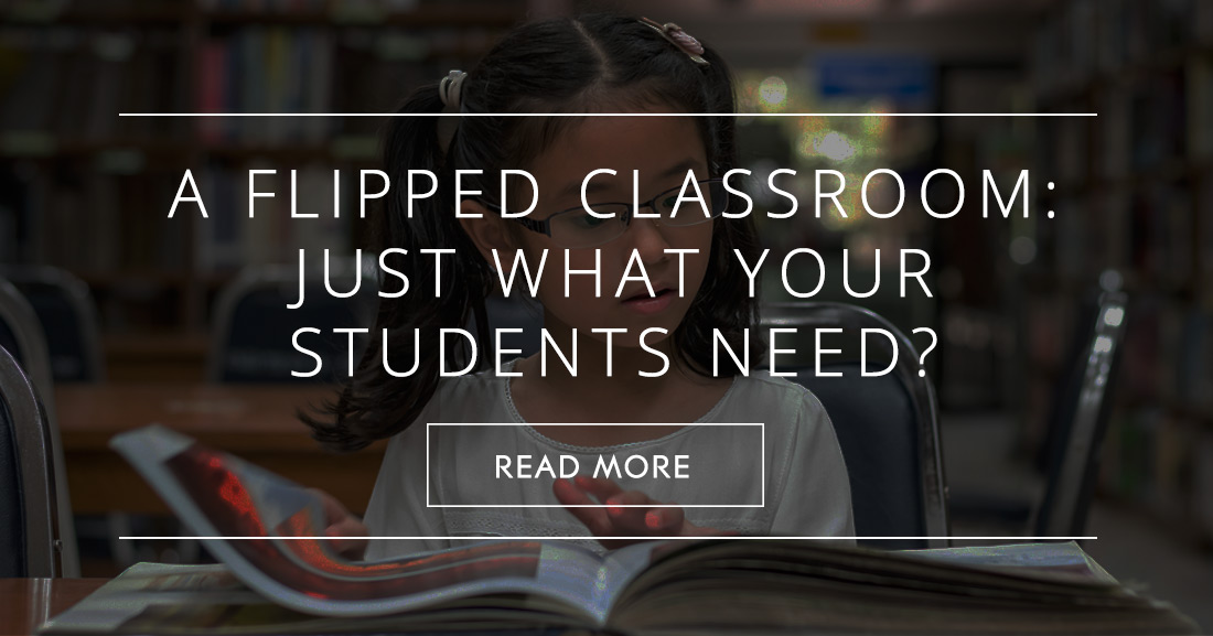 Teaching without Teaching: How a Flipped Classroom Might be Just What Your Students Need