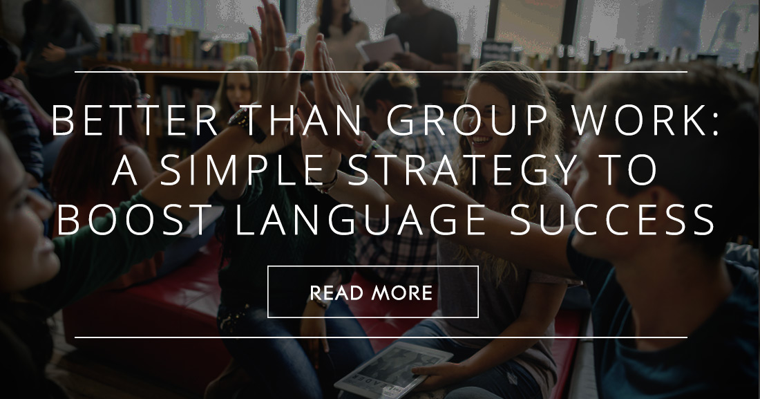 Better than Group Work: One Simple Strategy that can Boost Language Success for Your EAL Students