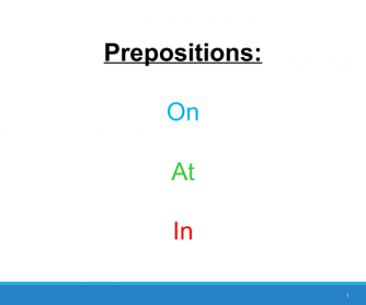 Prepositions: On- In- At