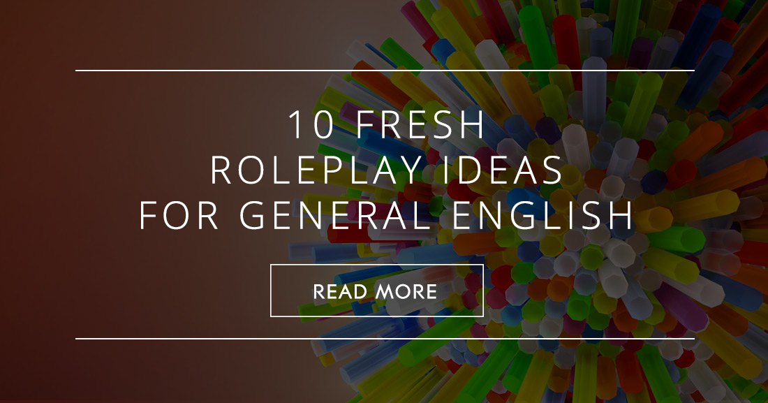 10 Fresh Roleplay Ideas for General English