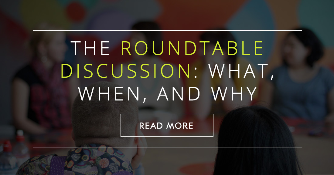 The Roundtable Discussion What When And Why