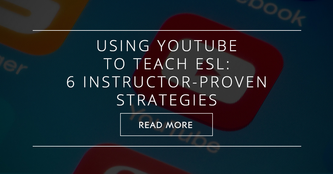 Using YouTube to Teach ESL: 6 Instructor-Proven Strategies