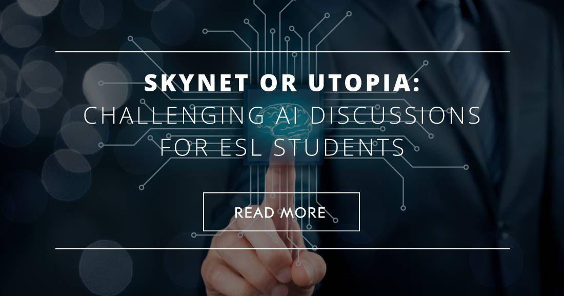 Skynet or Utopia: Challenging AI Discussions for ESL Students