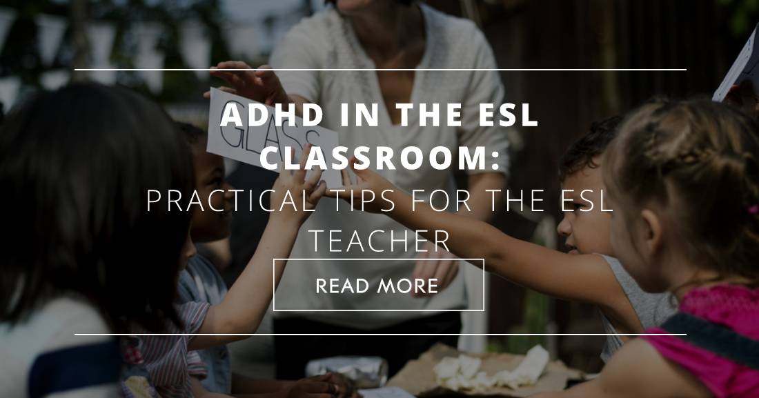ADHD in the ESL Classroom: Practical Tips for the ESL Teacher