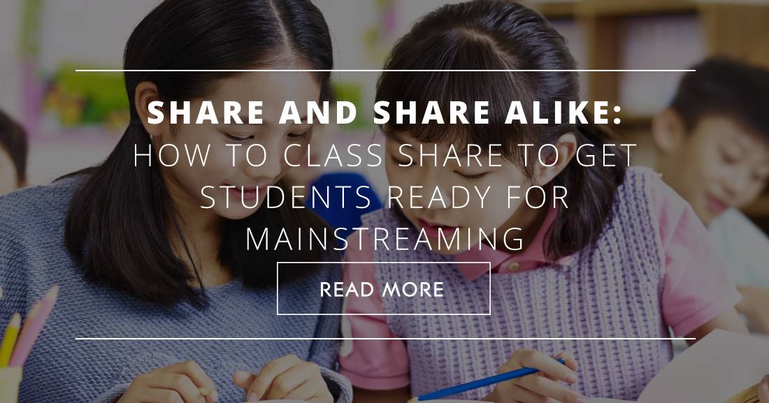 Share and Share Alike: How to Class Share to Get Students Ready for Mainstreaming