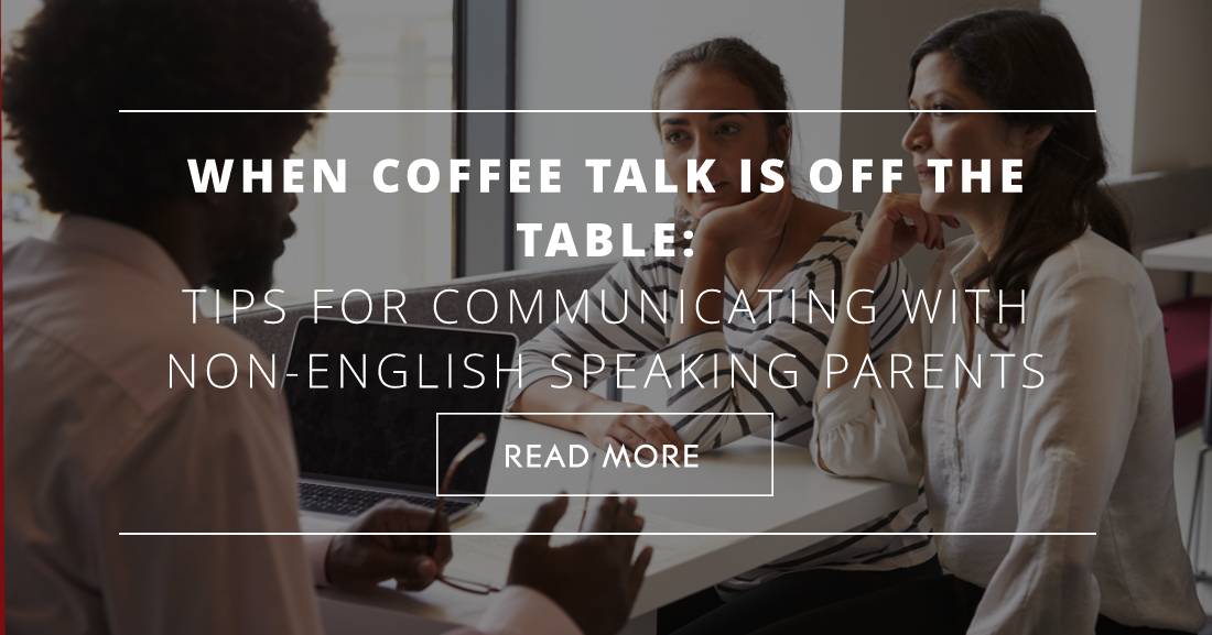 When Coffee Talk Is Off the Table: Tips for Communicating with Non-English Speaking Parents